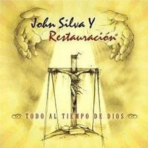 John Silva Y Restauracion - Todo Al Tiempo De Dios