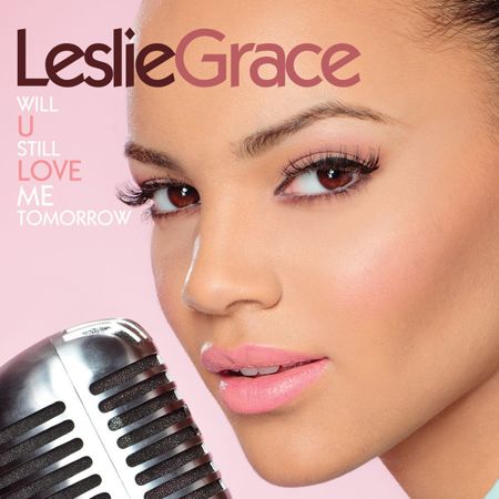 Leslie Grace - Will U Still Love Me Tomorrow