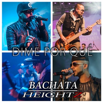 Bachata Heigthz - Dime por Qué - Single