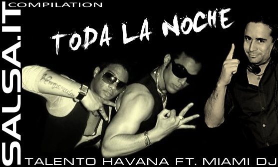 Talento Havana Ft. Miami DJ - Toda La Noche