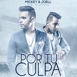Mickey Y Joell (24 Horas) - Por Tu Culpa