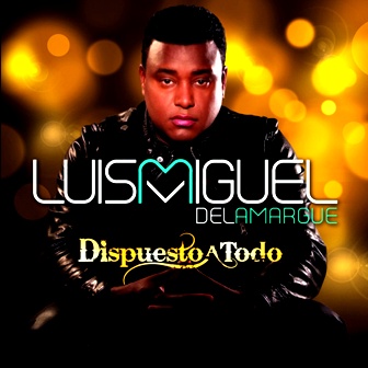 Luis Miguel del Amargue - Dispuesto a Todo