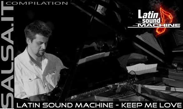 Latin Sound Machine - Keep Me Love