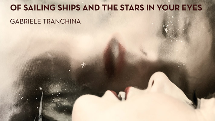Gabriele Tranchina - Of Sailing Ships And The Stars In Your Eyes Gabriele Tranchina - Of Sailing Ships And The Stars In Your Eyes