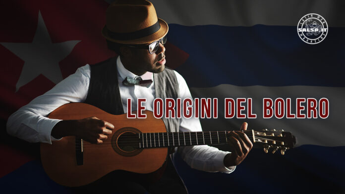 Ritmi Latini - LE ORIGINI DEL BOLERO Ritmi Latini - LE ORIGINI DEL BOLERO