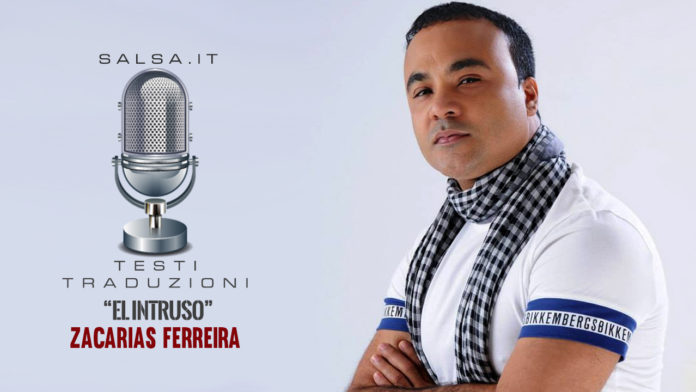 Zacarias Ferreira - El Intruso - Testo e Traduzione