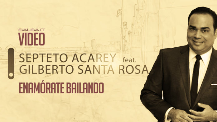 Septeto Acarey feat Gilberto Santa Rosa - Enamorate Bailando