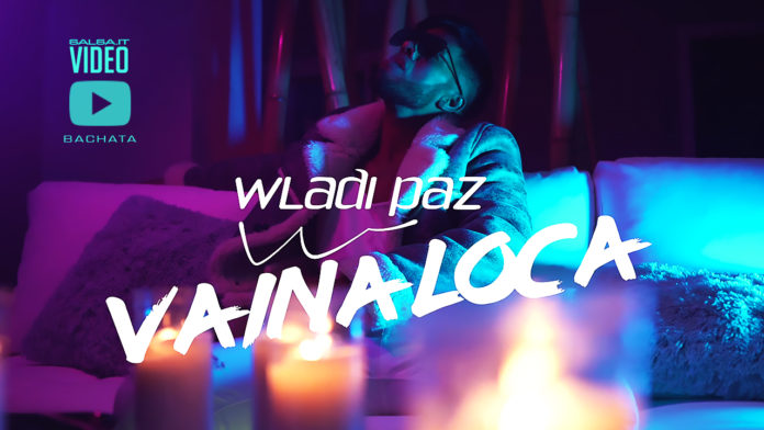 Wladi Paz - Vaina Loca (2019 bachata official video)
