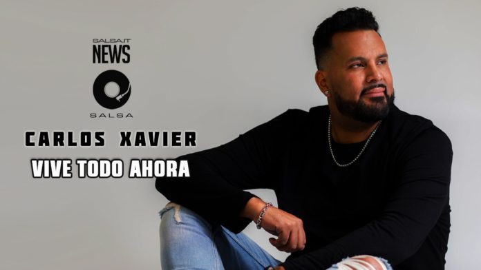 Carlos Xavier - Vive Todo Ahora (2019 News Salsa)