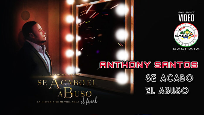 Anthony Santos - Se Acabo El Abuso (2019 Bachata Video Official)