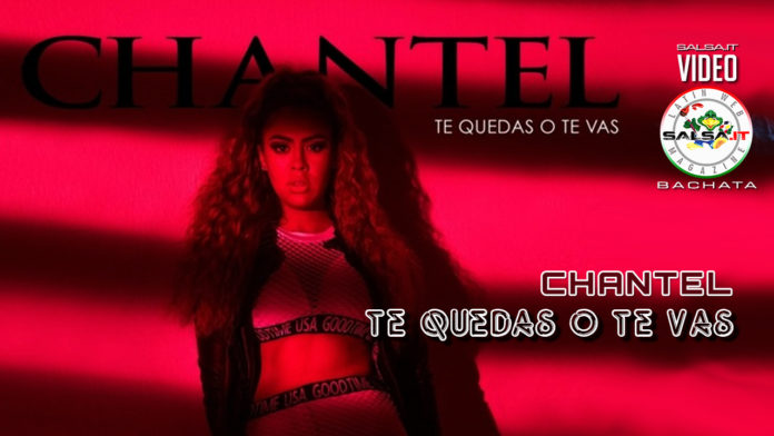 Chantel - Te Quedas O Te Vas (2019 Bachata official video)
