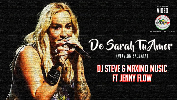 Dj Steve & Maximo Music ft Jenny Flow - De Sarah Tu Amor (2020 Bachata official video)
