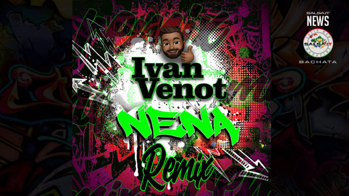 Ivan Venot - Nena (2020 Remix Bachata News)