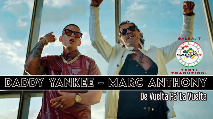 Daddy Yankee & Marc Anthony - Da Vuelta Pa La Vuelta (2020 Testo e Traduzione)