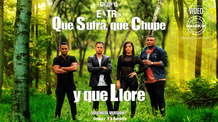 Grupo Extra ft. Mayker - Que Sufra, Que Chupe, Que Llore (2021 bachata official video)