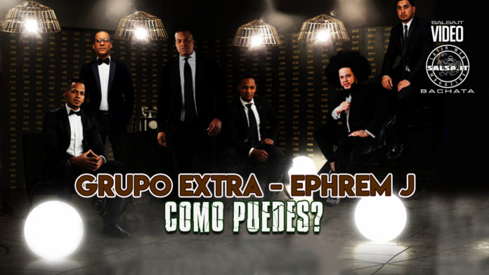 Grupo Extra, Ephrem J - Como Pudes (2021 Bachata official video)