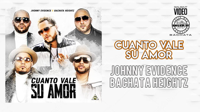 Johnny Evidence x Bachata Heightz - Cuanto vale su Amor (2021 Bachata Video official)