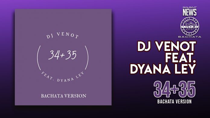 DJ Venot Feat. Dyana Ley - 34+35 Bachata Version (2021 Bachata News)