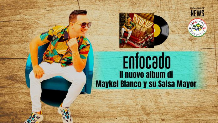 Enfocado il nuovo album di Maykel Blanco y su Salsa Mayor - Salsa.it News
