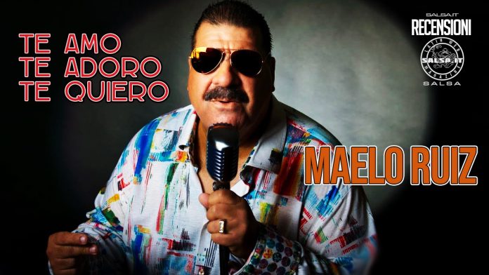 Maelo Ruiz - Te Amo, Te Adoro y Te Quiero (2021 Recensioni Salsa)