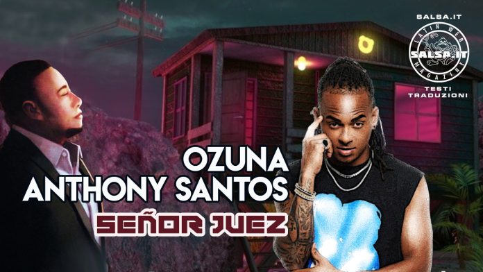 Ozuna, Anthony Santos - Señor Juez (2021 Bachata Testo e Traduzione)