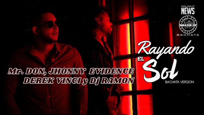 Mr.Don, Jhonny Evidence, Derek Deler y Dj Ramon - Rayando El Sol (2022 News Bachata)