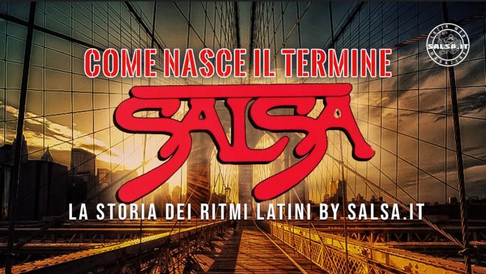 COME NASCE IL TERMINE SALSA - (Storia dei Ritmi Latini by Salsa.it)