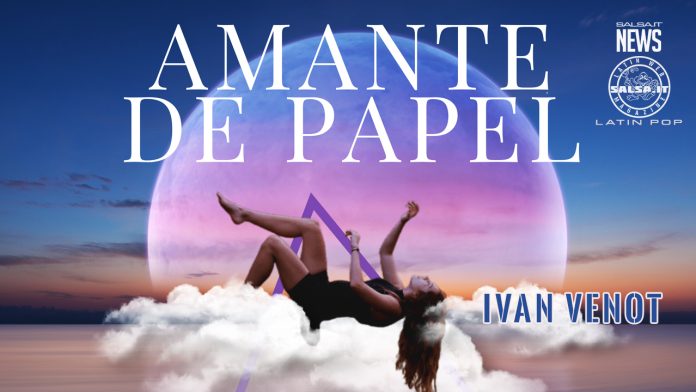 Ivan Venot - Amante de Papel (2020 latin News)