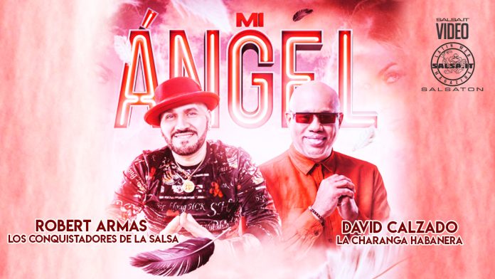 Robert Armas Y Los Conquistadores De La Salsa & David Calzado Y La Charanga Habanera - Mi Angel