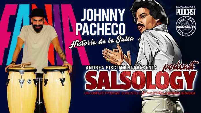 Salsology - Johnny Pacheco (2022 Postcast salsa.it)