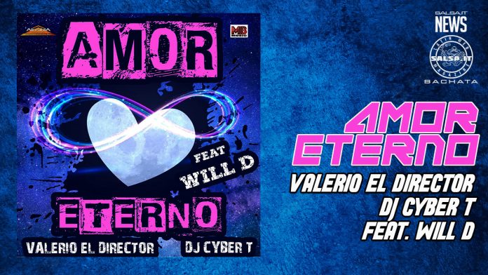 AMOR ETERNO - VALERIO EL DIRECTOR x DJ CYBER T x FEAT. WILL D