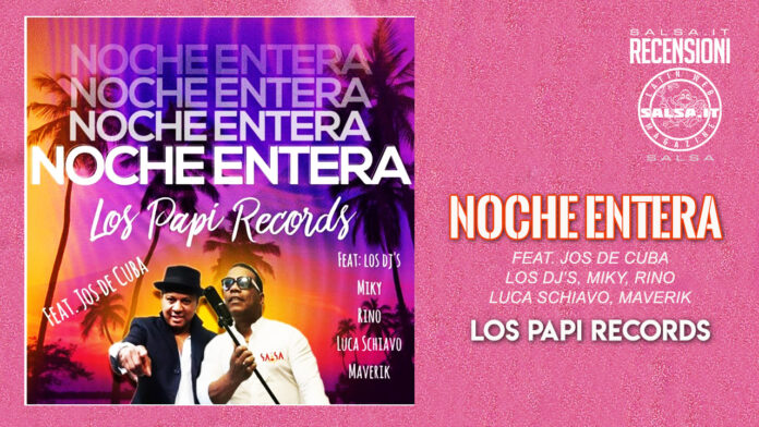 Los Papi Records presentano il brano Noche Entera