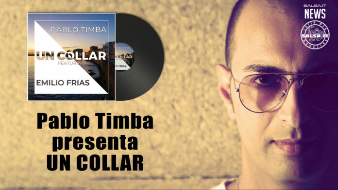 Pablo Timba - Un collar (2022 salsa.it news)