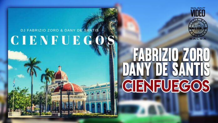 Dj Fabrizio Zoro & Dany De Santis - Ciencfuegos (2022 Salsa official video)