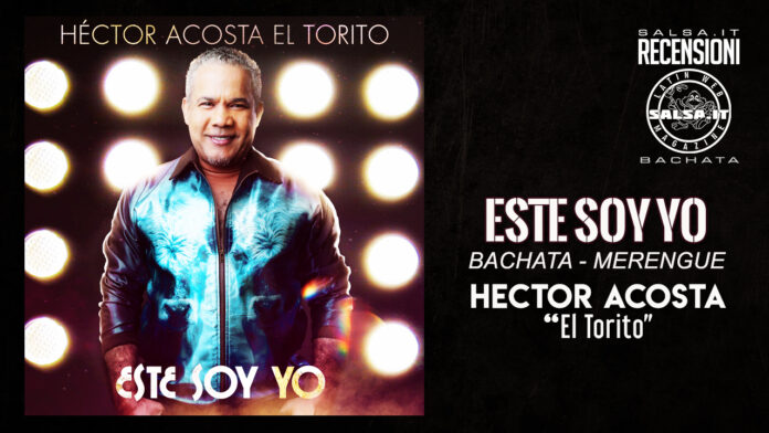 Este Soy Yo - Album by Héctor Acosta El Torito (2022 Recensioni Salsa.it)