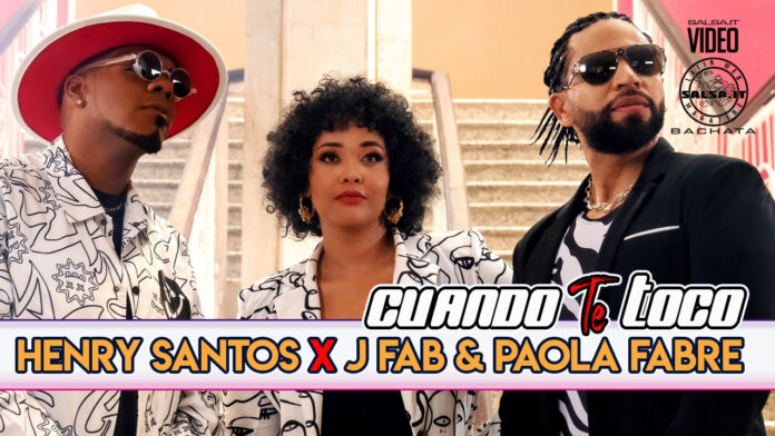 Henry Santos, JFab & Paola Fabre - Cuando Te Toco (2022 Bachata official video)