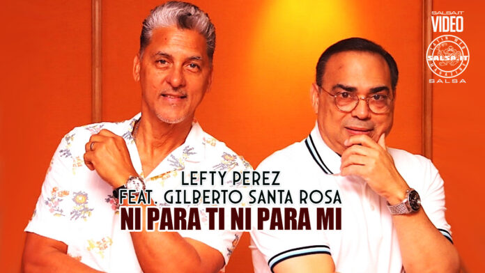 Lefty Perez feat. Gilberto Santa Rosa - Ni Para Ti, Ni Para Mi