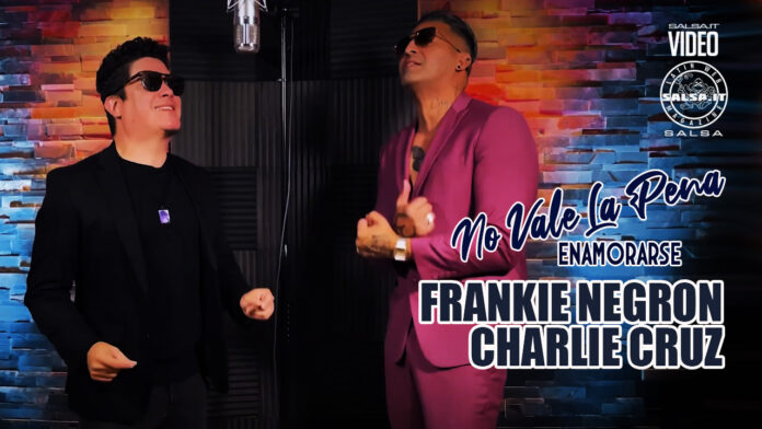 Frankie Negron, Charlie Cruz - No Vale la Pena Enamorarse (2023 salsa)