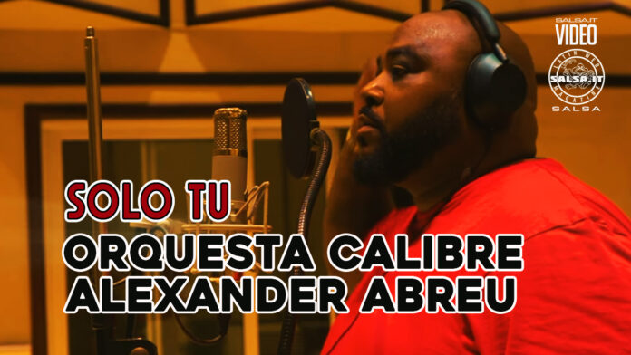 Solo tú - Orquesta Calibre & Alexander Abreu (Salsa 2023)