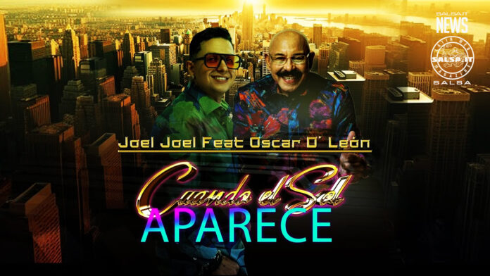 Oscar D’ Leon & Joel Joel - Cuando el Sol Aparece (2023 Salsa)
