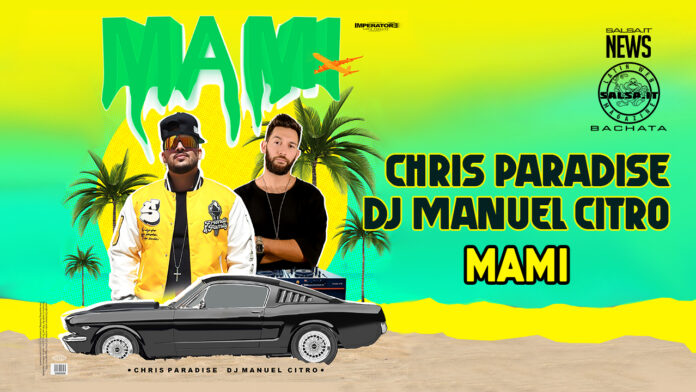 Chris Paradise, DJ Manuel Citro - Mami (2023 Bachata)