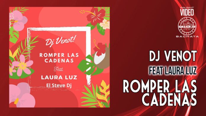 Dj Venot Ft. Laura Luz - Romper Las Cadenas