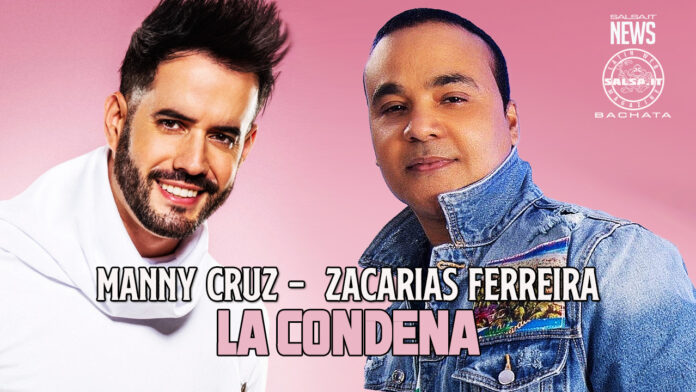 Manny Cruz, Zacarias Ferreira - La Condena Manny Cruz, Zacarias Ferreira - La Condena