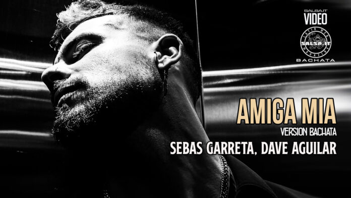 Sebas Garreta, Dave Aguilar - Amiga Mia (Bachata Version)