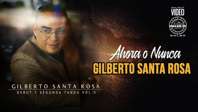 Gilberto Santa Rosa - Ahora o Nunca Gilberto Santa Rosa - Ahora o Nunca