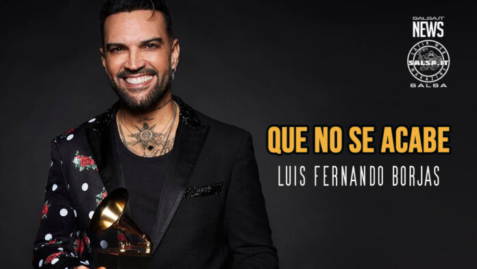 Luis Fernando Borjas - Que No Se Acabe