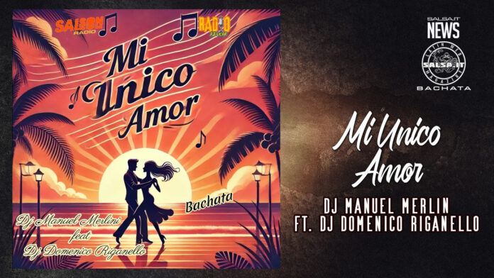 Mi Unico Amor - Dj Manuel Merlini ft Dj Riganello Mi Unico Amor - Dj Manuel Merlini ft Dj Riganello