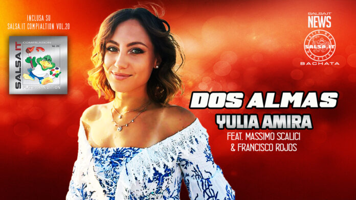 Yulia Amira Ft. Massimo Scalici & Francisco Rojos - Dos Almas