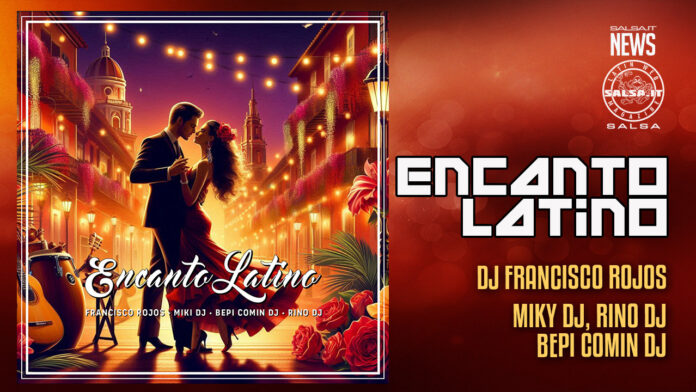 Francisco Rojos, Miki DJ, Bepi Comin Dj, Rino DJ - ENCANTO LATINO Francisco Rojos, Miki DJ, Bepi Comin Dj, Rino DJ - ENCANTO LATINO