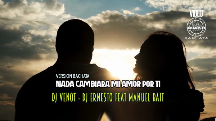 Dj Venot - Dj Ernesto Feat Manuel Bait - Nada Cambiara Mi Amor Por Ti